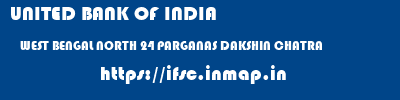 UNITED BANK OF INDIA  WEST BENGAL NORTH 24 PARGANAS DAKSHIN CHATRA   ifsc code